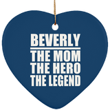 Beverly The Mom The Hero The Legend - Heart Ornament