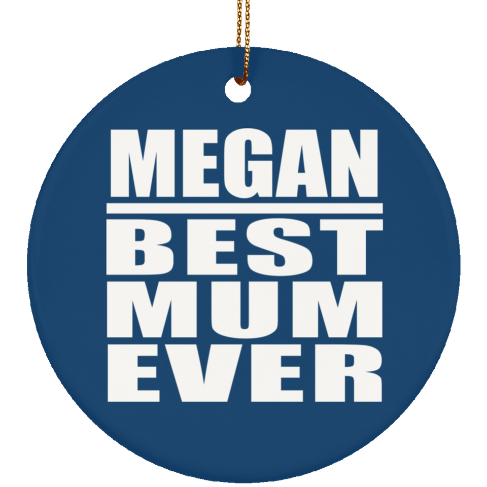 Megan Best Mum Ever - Circle Ornament