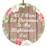 All I Want For Christmas Is My Highlander Cat - Circle Ornament B