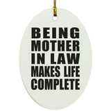 Being Mother In Law Makes Life Complete - Oval Ornament