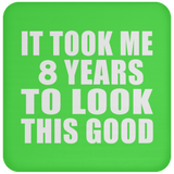 8th Birthday Took Me 8 Years To Look This Good - Drink Coaster