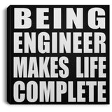 Being Engineer Makes Life Complete - Canvas Square