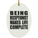 Being Receptionist Makes Life Complete - Oval Ornament