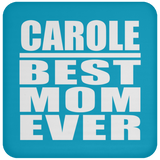 Carole Best Mom Ever - Drink Coaster