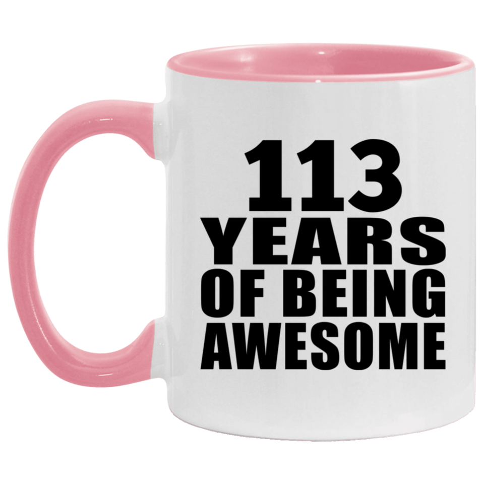113th Birthday 113 Years Of Being Awesome - 11oz Accent Mug Pink