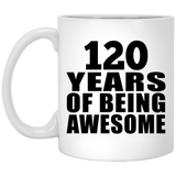 120th Birthday 120 Years Of Being Awesome - 11oz Coffee Mug