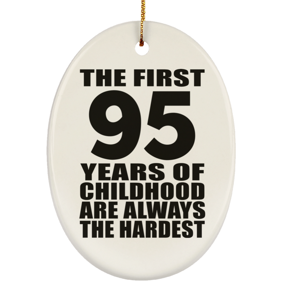 95th Birthday First 95 Years of Childhood Are The Hardest - Oval Ornament