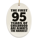 95th Birthday First 95 Years of Childhood Are The Hardest - Oval Ornament