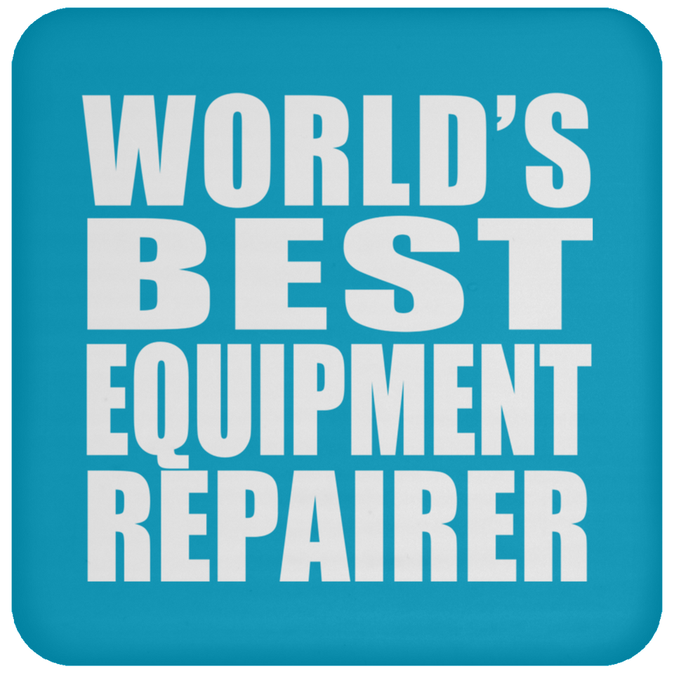 World's Best Equipment Repairer - Drink Coaster