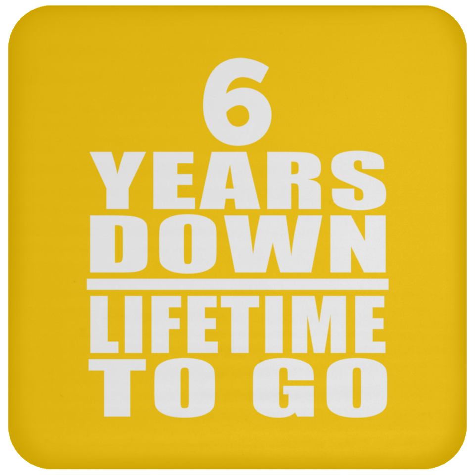 6th Anniversary 6 Years Down Lifetime To Go - Drink Coaster