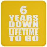 6th Anniversary 6 Years Down Lifetime To Go - Drink Coaster