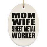 Mom Wife Sheet Metal Worker - Oval Ornament