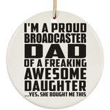 Proud Broadcaster Dad Of Awesome Daughter - Circle Ornament