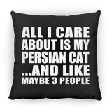 All I Care About Is My Persian Cat - Throw Pillow Black