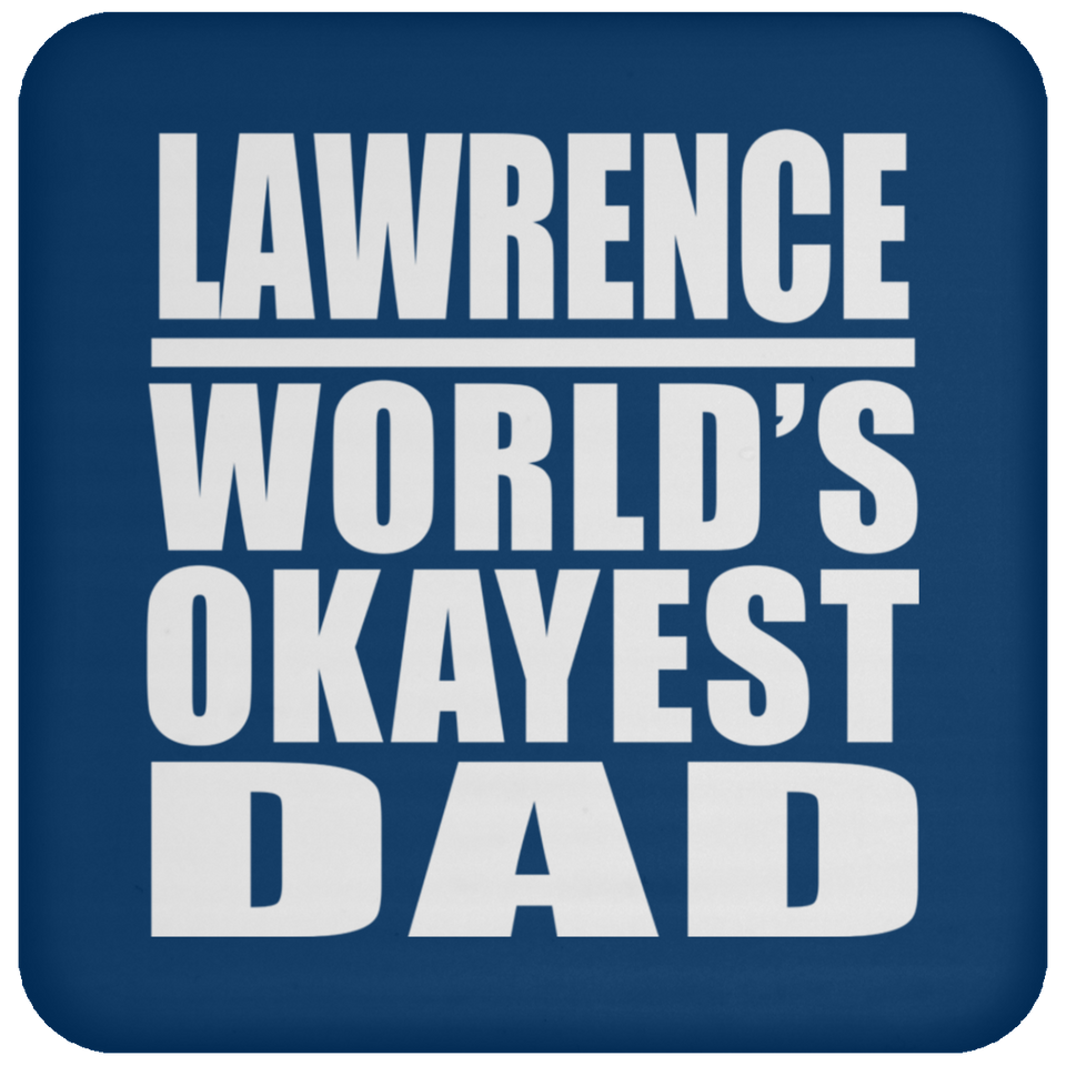 Lawrence World's Okayest Dad - Drink Coaster