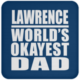Lawrence World's Okayest Dad - Drink Coaster