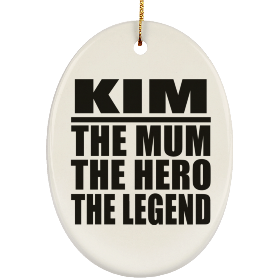 Kim The Mum The Hero The Legend - Oval Ornament