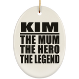 Kim The Mum The Hero The Legend - Oval Ornament