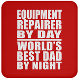 Equipment Repairer By Day World's Best Dad By Night - Drink Coaster