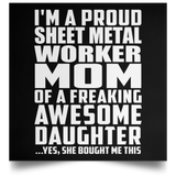 Proud Sheet Metal Worker Mom Of Awesome Daughter - Poster Square
