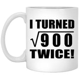 60th Birthday I Turned Square Root of 900 Twice - 11oz Coffee Mug