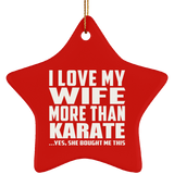 I Love My Wife More Than Karate - Star Ornament