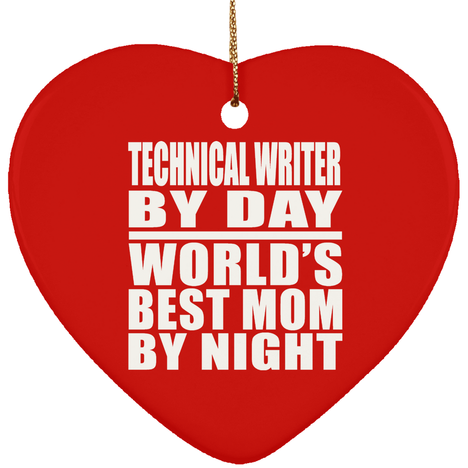 Technical Writer By Day World's Best Mom By Night - Heart Ornament