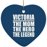 Victoria The Mom The Hero The Legend - Heart Ornament