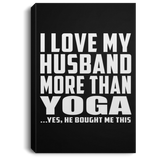 I Love My Husband More Than Yoga - Canvas Portrait