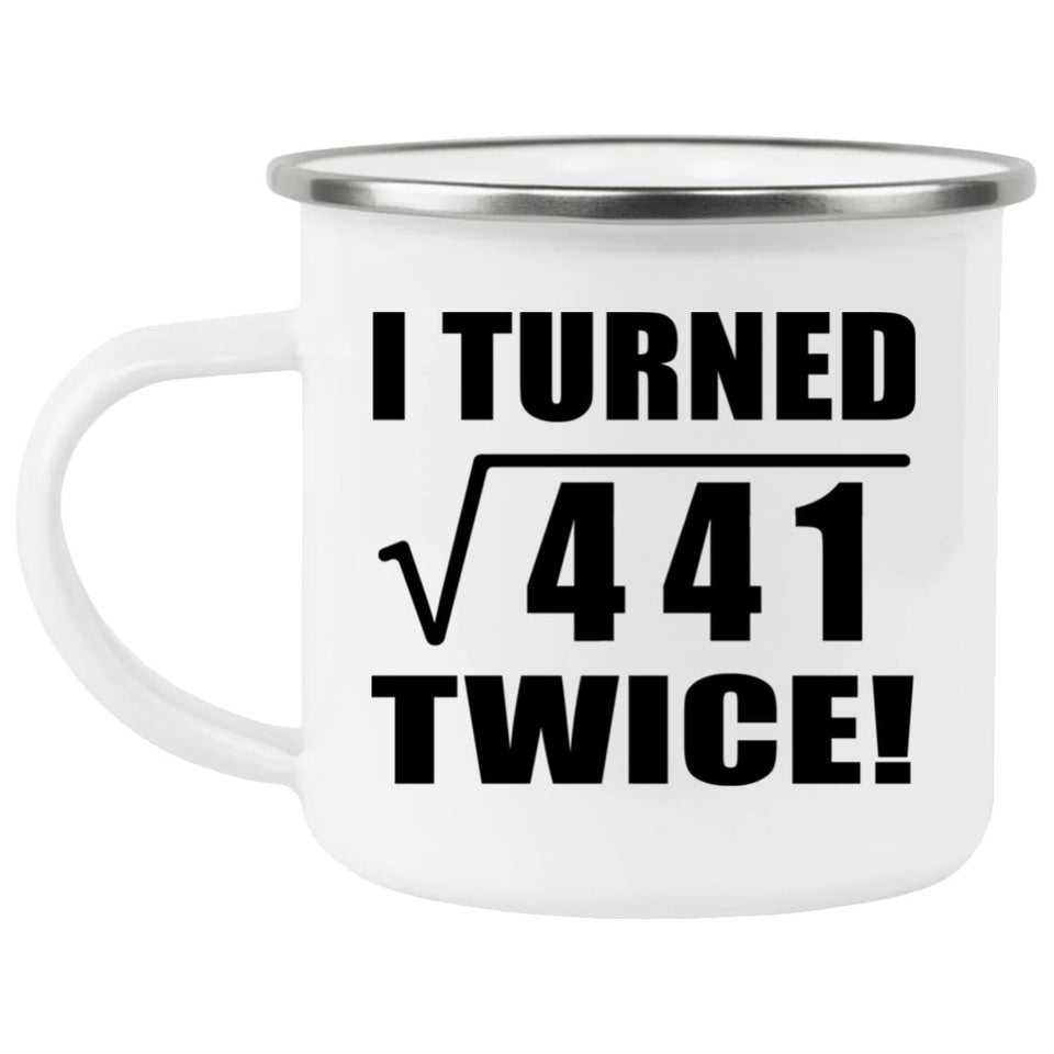 42nd Birthday I Turned Square Root of 441 Twice - 12oz Camping Mug