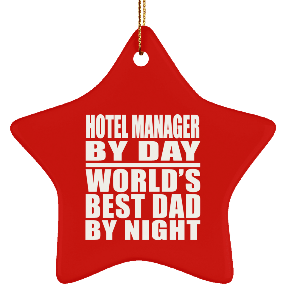 Hotel Manager By Day World's Best Dad By Night - Star Ornament