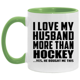 I Love My Husband More Than Hockey - 11oz Accent Mug Green