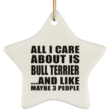All I Care About Is Bull Terrier - Star Ornament