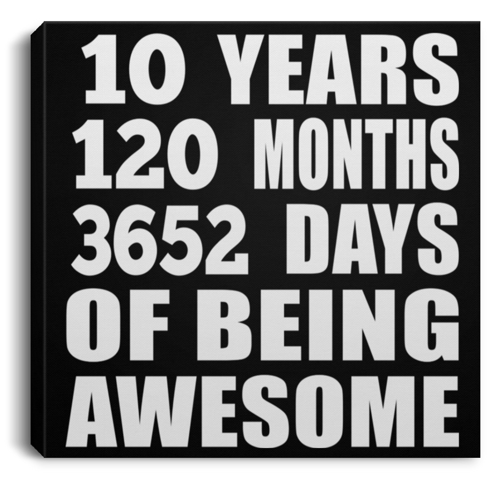 10th Birthday 10 Years 120 Months 3652 Days Of Awesome - Canvas Square