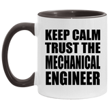 Keep Calm and Trust The Mechanical Engineer - 11oz Accent Mug Black