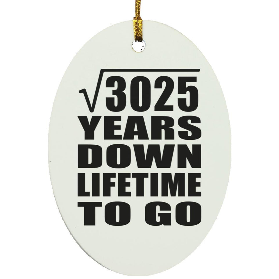 55th Anniversary Square Root of 3025 Years Lifetime To Go - Oval Ornament