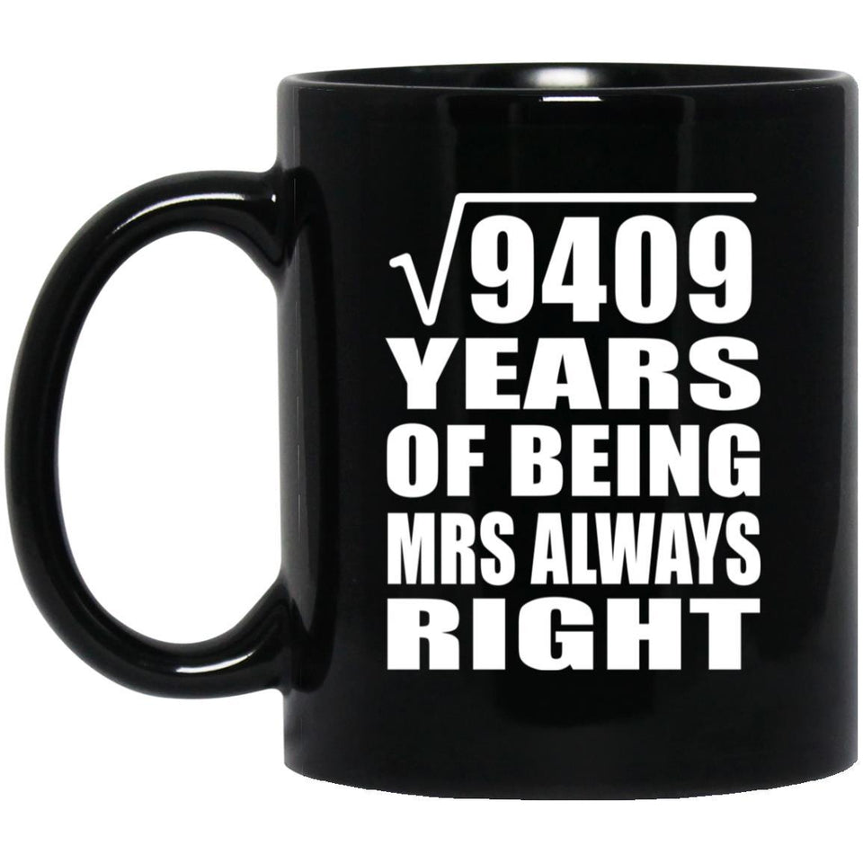 97th Anniversary Square Root of 9409 Years Mrs Always Right - 11oz Coffee Mug Black