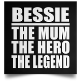 Bessie The Mum The Hero The Legend - Poster Square