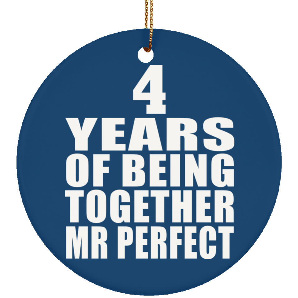 4th Anniversary 4 Years Of Being Mr Perfect - Circle Ornament