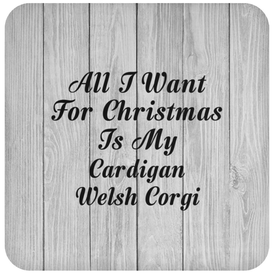 All I Want For Christmas Is My Cardigan Welsh Corgi - Drink Coaster F