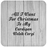 All I Want For Christmas Is My Cardigan Welsh Corgi - Drink Coaster F