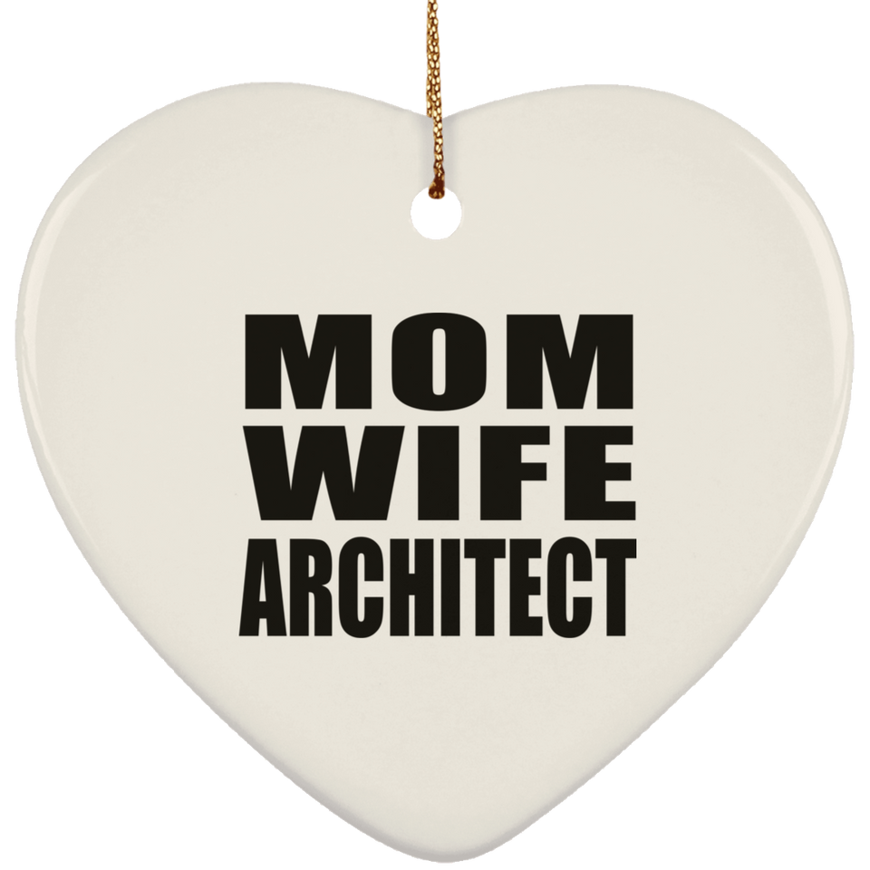Mom Wife Architect - Heart Ornament