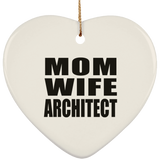 Mom Wife Architect - Heart Ornament