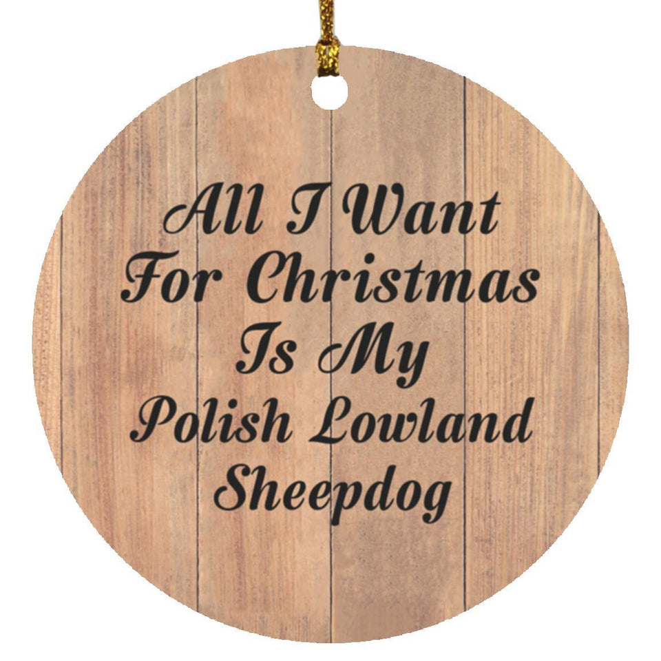 All I Want For Christmas Is My Polish Lowland Sheepdog - Circle Ornament C