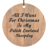 All I Want For Christmas Is My Polish Lowland Sheepdog - Circle Ornament C