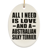 All I Need Is Love And A Australian Silky Terrier - Oval Ornament