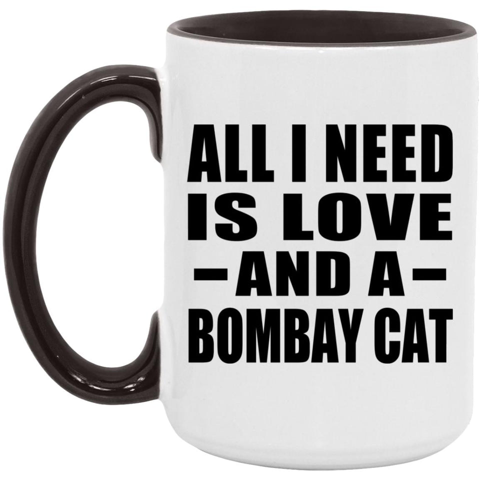 All I Need Is Love And A Bombay Cat - 15oz Accent Mug Black