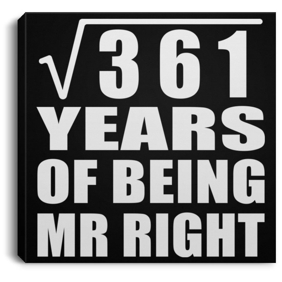 19th Anniversary Square Root of 361 Years of Being Mr Right - Canvas Square