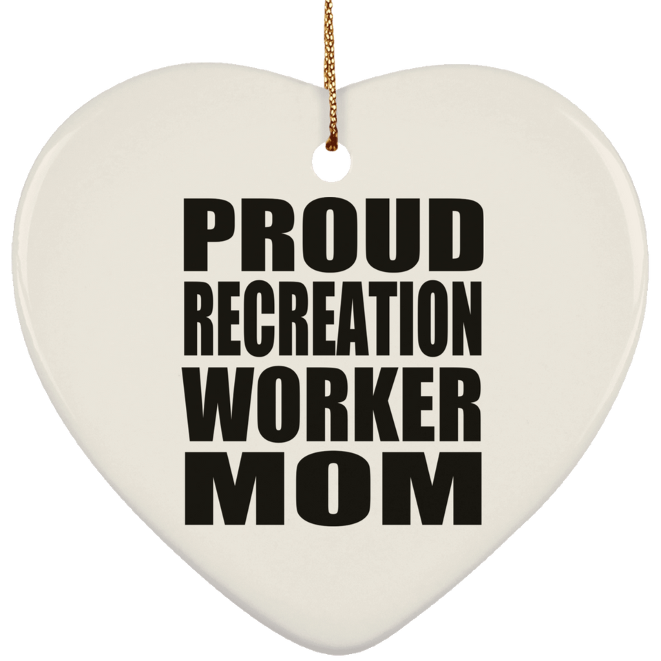 Proud Recreation Worker Mom - Heart Ornament