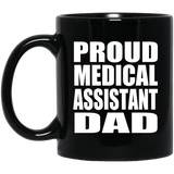 Proud Medical Assistant Dad - 11oz Coffee Mug Black